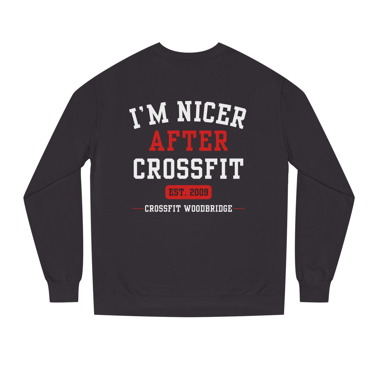 Crewneck Sweatshirt — "I’m Nicer After CrossFit" CrossFit Woodridge Gym Apparel