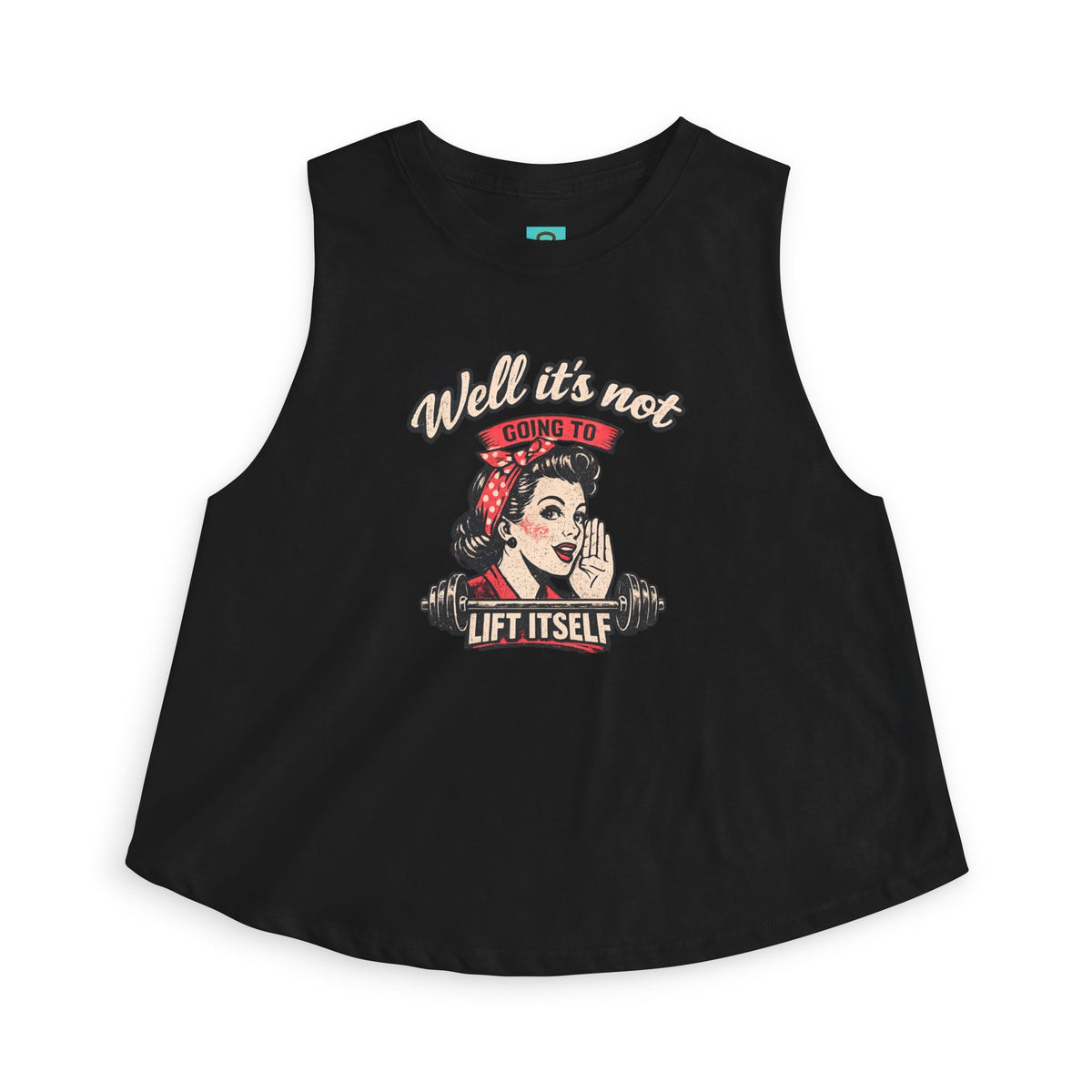 Retro Rosie 'Well It's Not Going To Lift Itself' Women's Crop Top