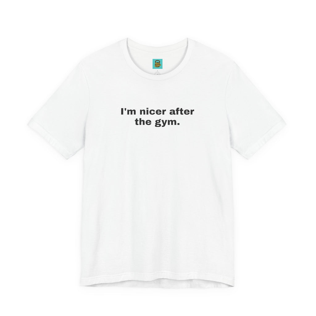 I'm Nicer After the Gym T‑Shirt