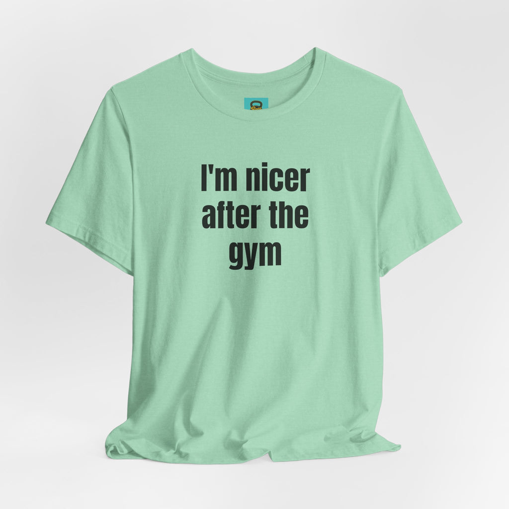 I'm Nicer After the Gym T‑Shirt