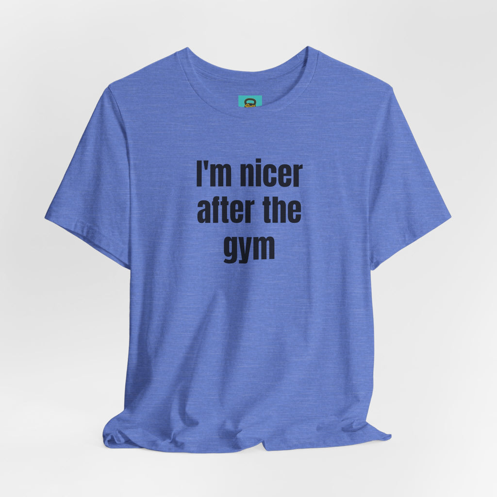 I'm Nicer After the Gym T‑Shirt