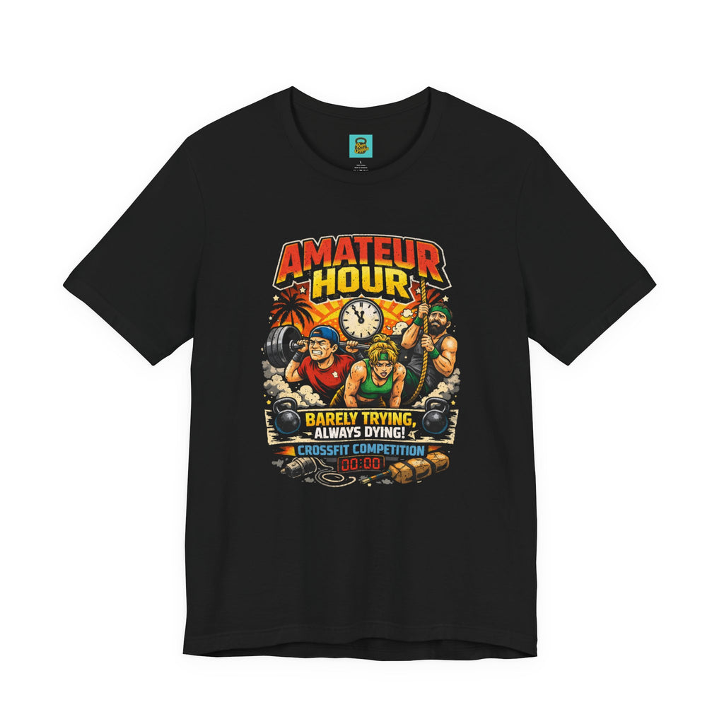 Amateur Hour CrossFit Tee — "Barely Trying, Always Dying" Fitness Graphic Shirt