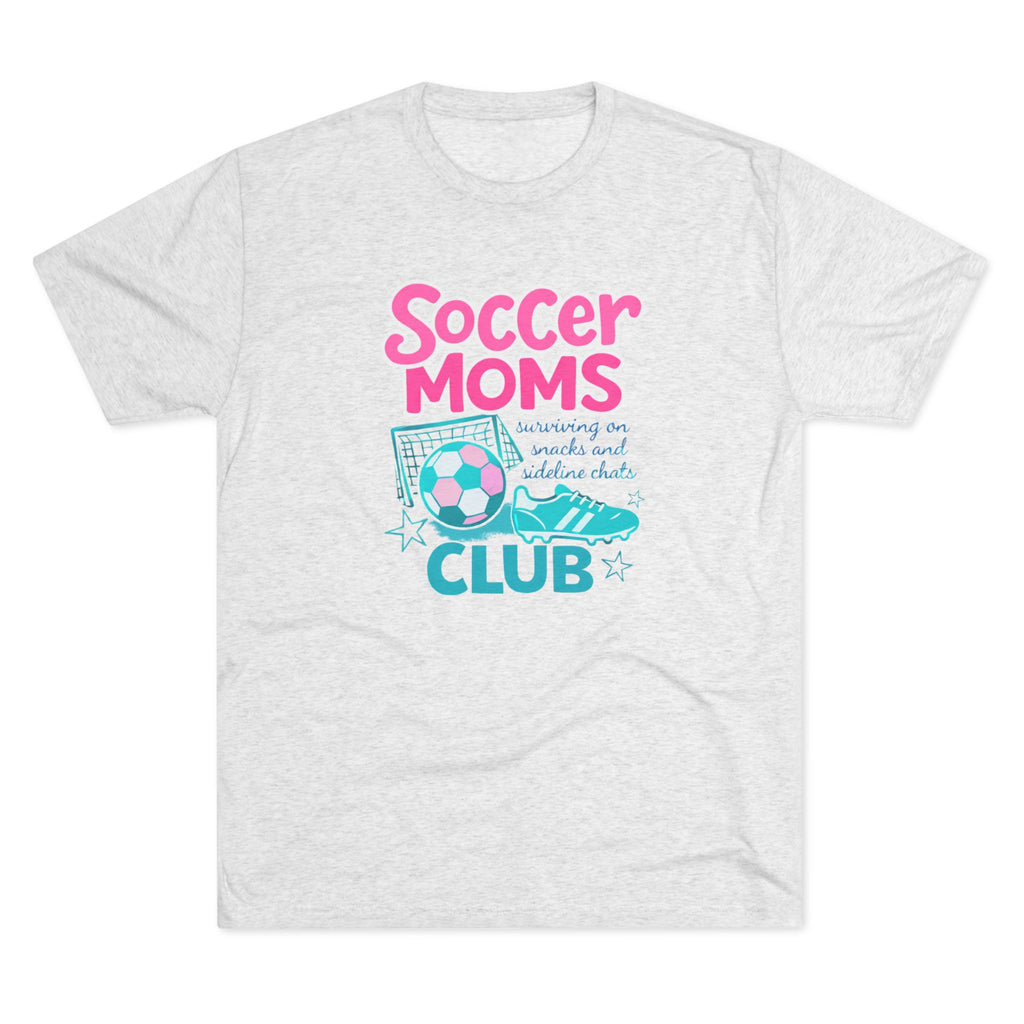 Soccer Moms Club- Uni-sex Tri-blend (so soft!)Tee - VISTA Fury