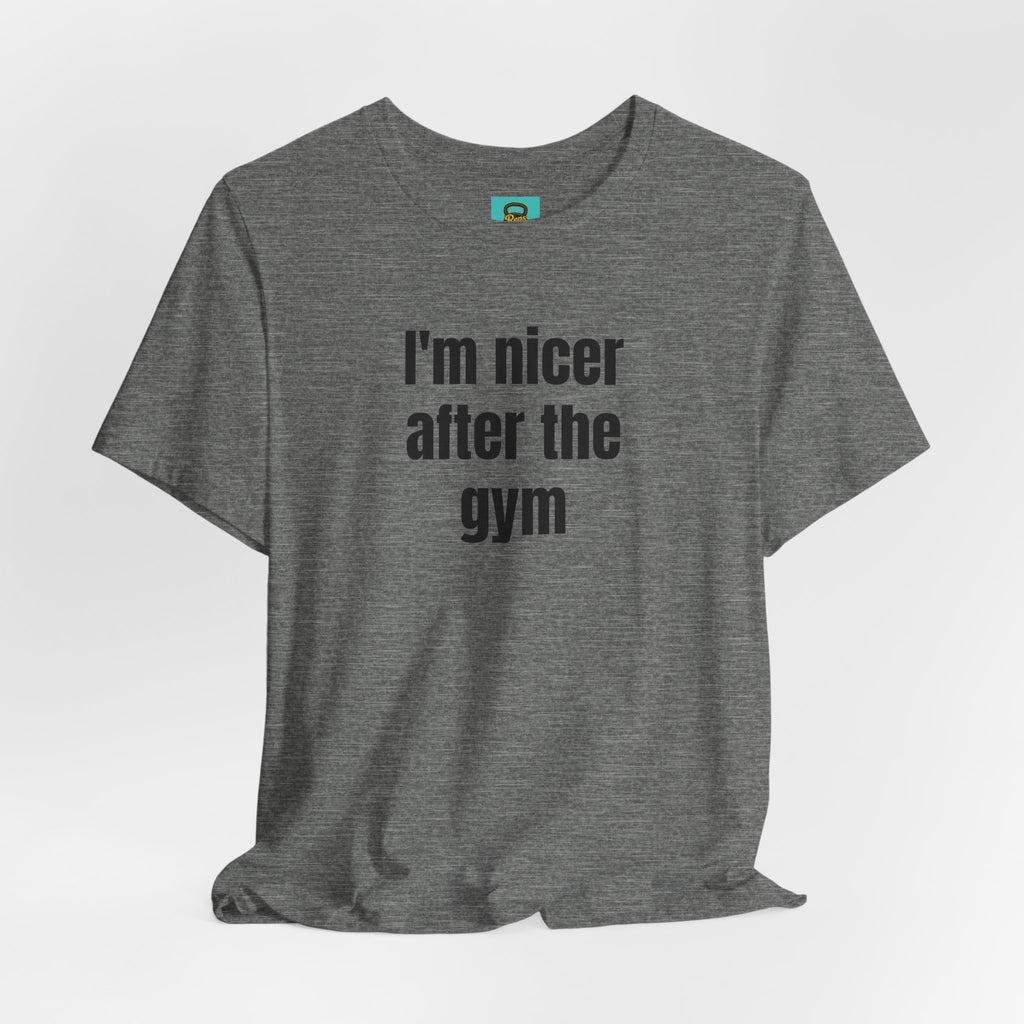 I'm Nicer After the Gym T‑Shirt