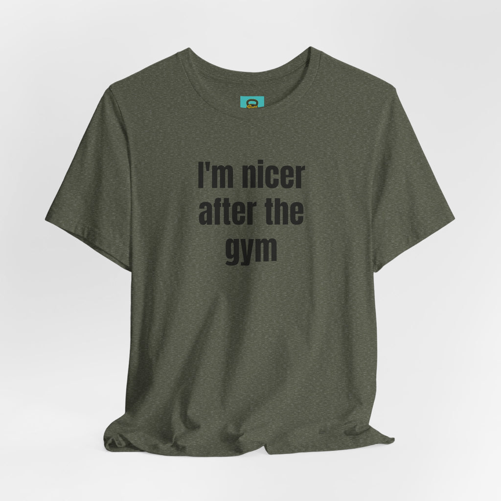 I'm Nicer After the Gym T‑Shirt