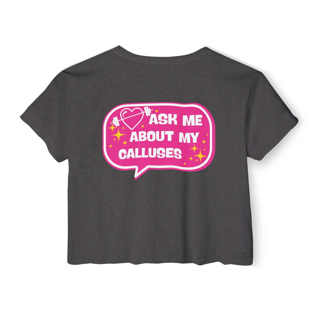 Crop Top — "Ask Me About My Calluses"