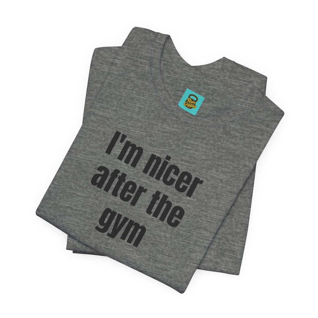 I'm Nicer After the Gym T‑Shirt