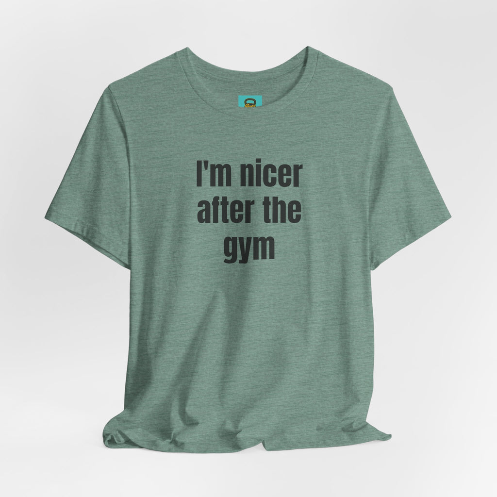 I'm Nicer After the Gym T‑Shirt