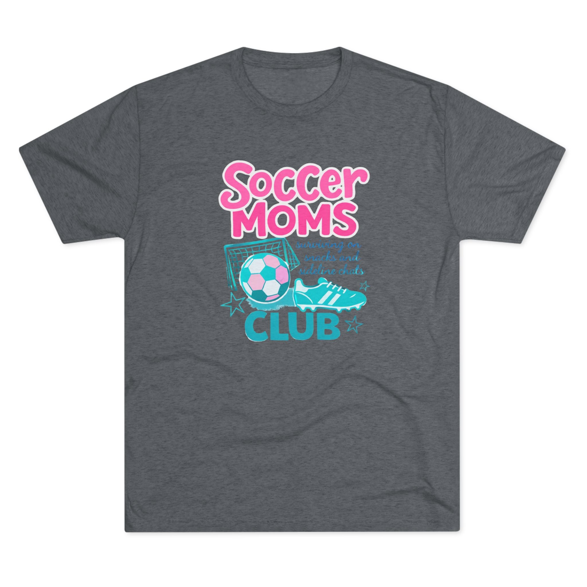 Soccer Moms Club- Uni-sex Tri-blend (so soft!)Tee - VISTA Fury