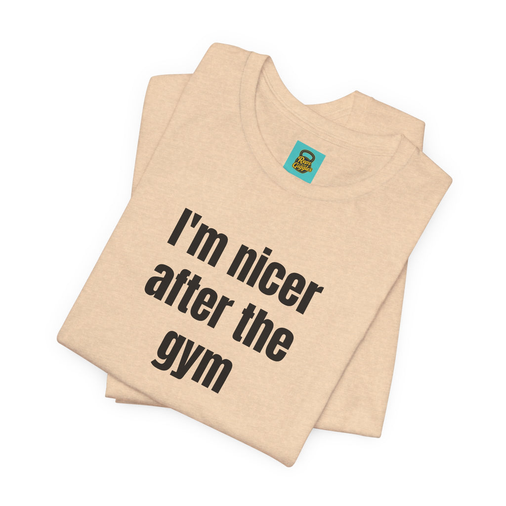 I'm Nicer After the Gym T‑Shirt