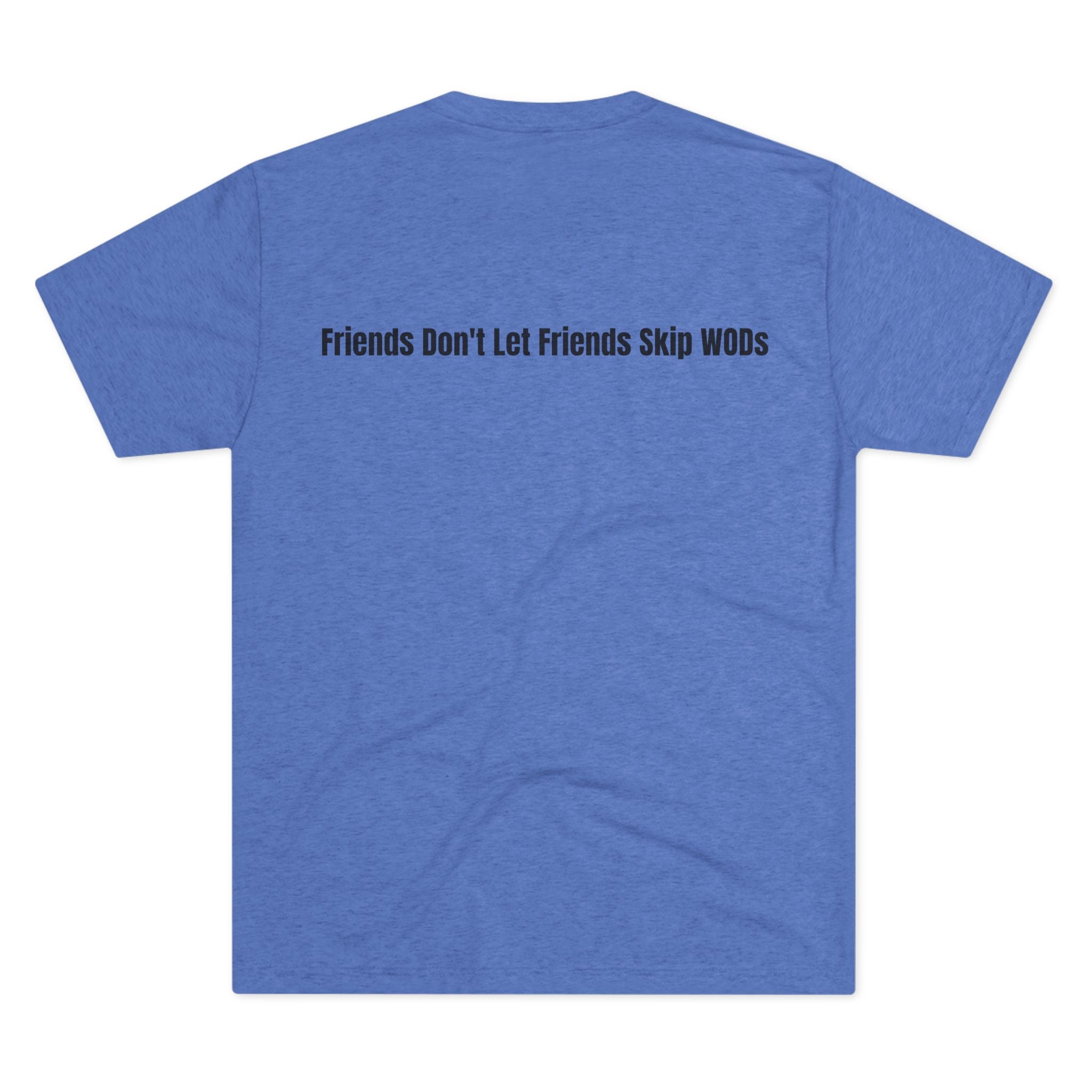 WOD Squad T-Shirt — "The WOD Squad" CrossFit Gym Tee (Back: "Friends Don't Let Friends Skip WODs")