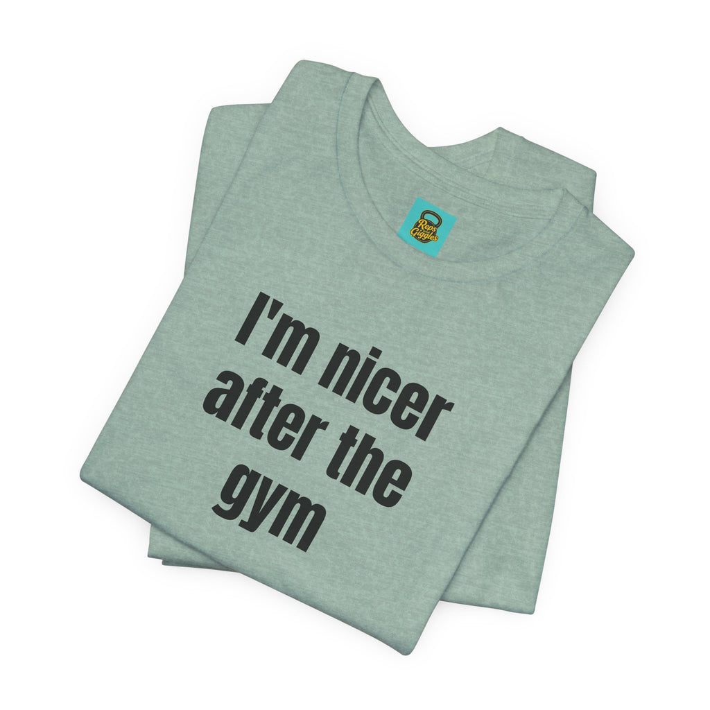 I'm Nicer After the Gym T‑Shirt