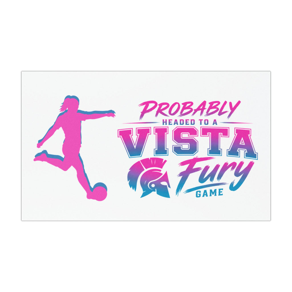 Car Magnet — "Probably Headed to a Vista Fury Game" Soccer Fan Magnet