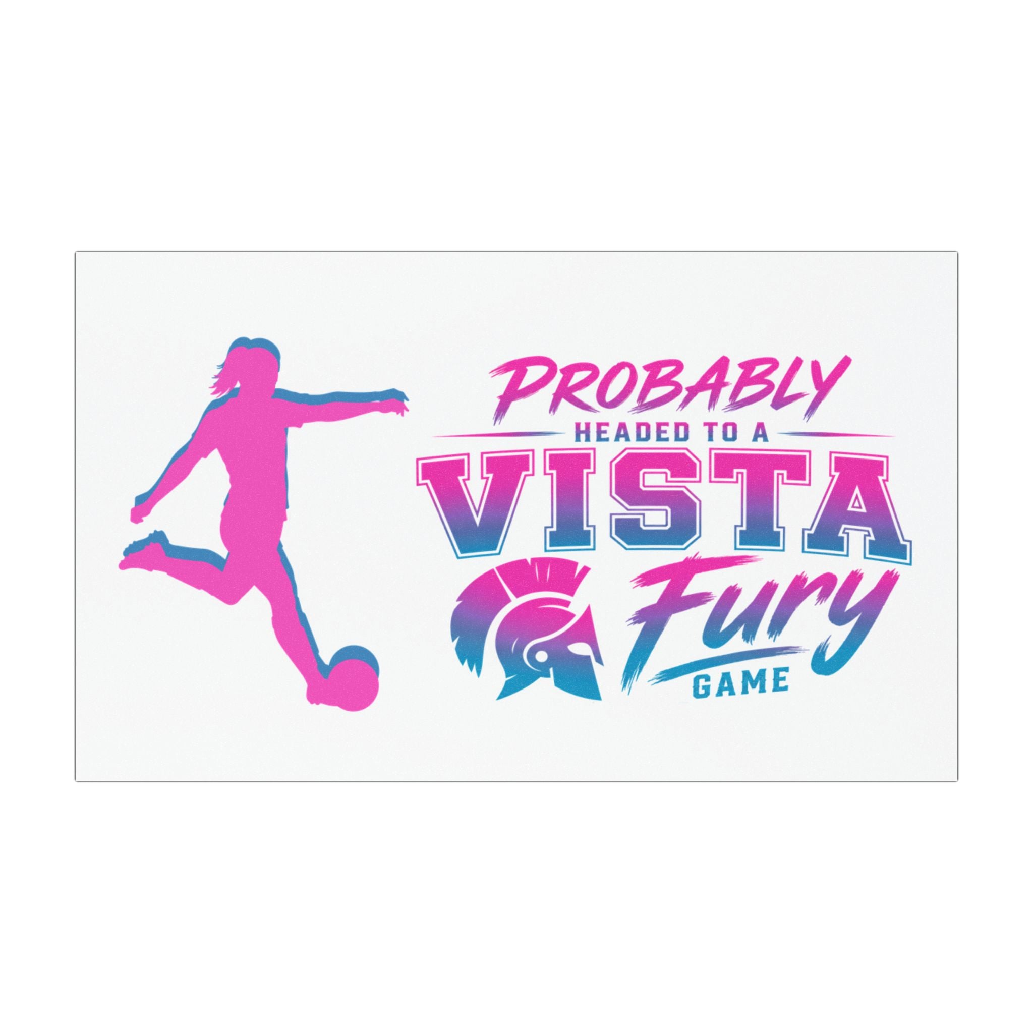 Car Magnet — "Probably Headed to a Vista Fury Game" Soccer Fan Magnet