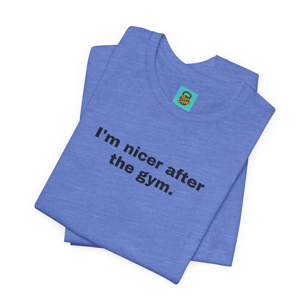I'm Nicer After the Gym T‑Shirt