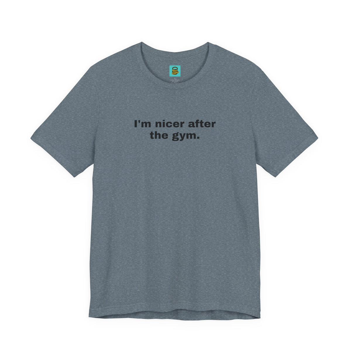 I'm Nicer After the Gym T‑Shirt