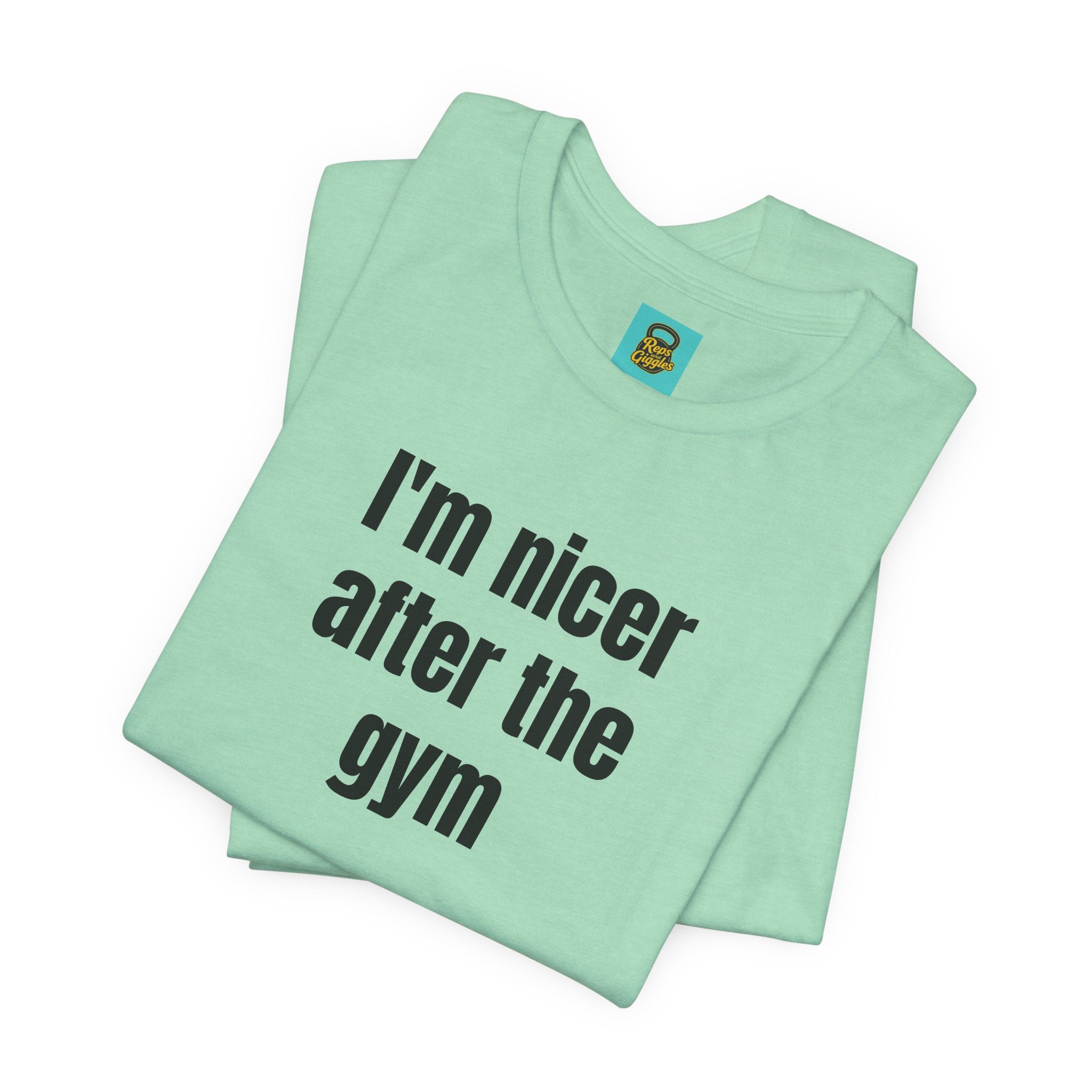 I'm Nicer After the Gym T‑Shirt