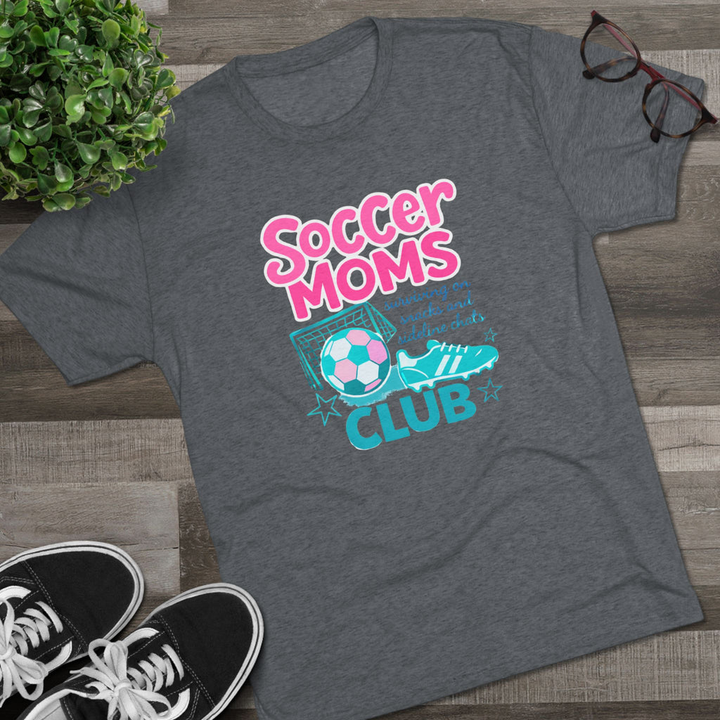 Soccer Moms Club- Uni-sex Tri-blend (so soft!)Tee - VISTA Fury