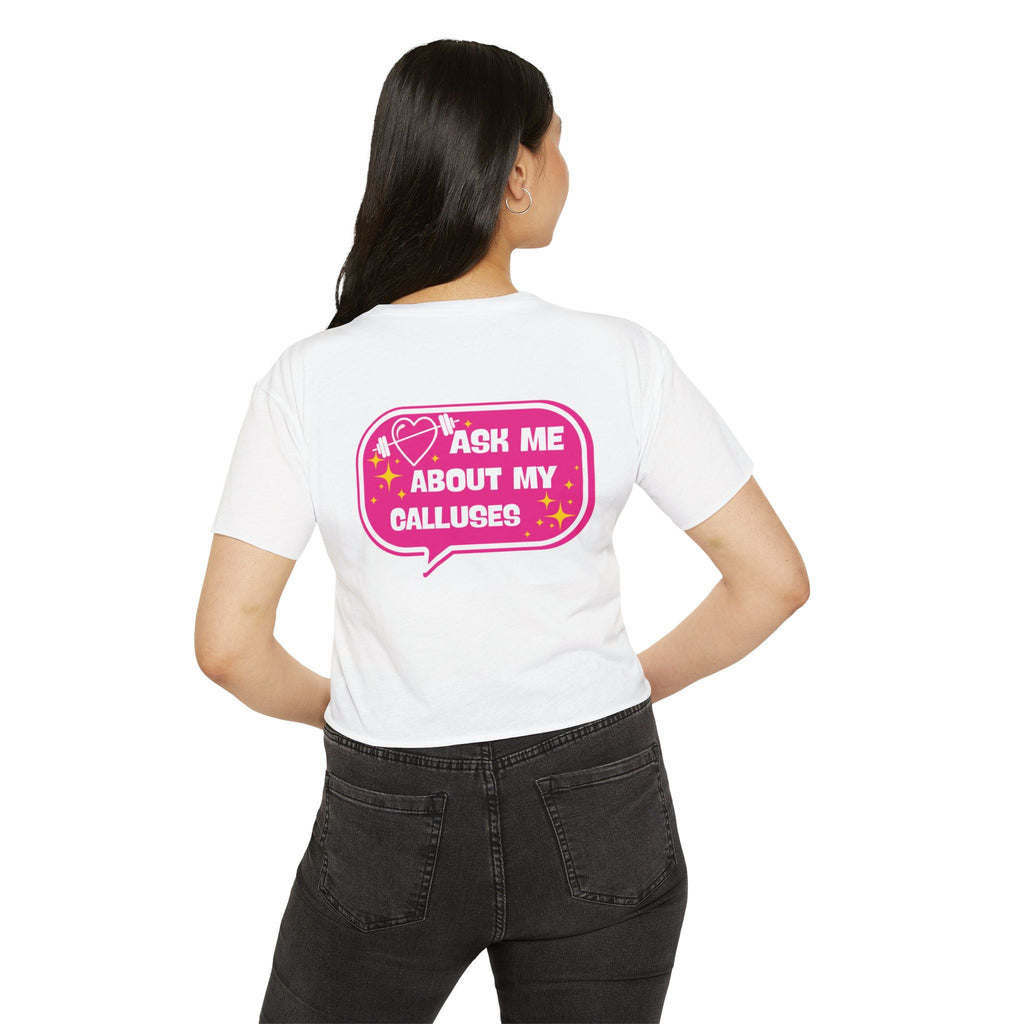 Crop Top — "Ask Me About My Calluses"