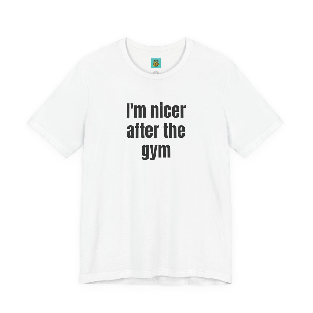 I'm Nicer After the Gym T‑Shirt