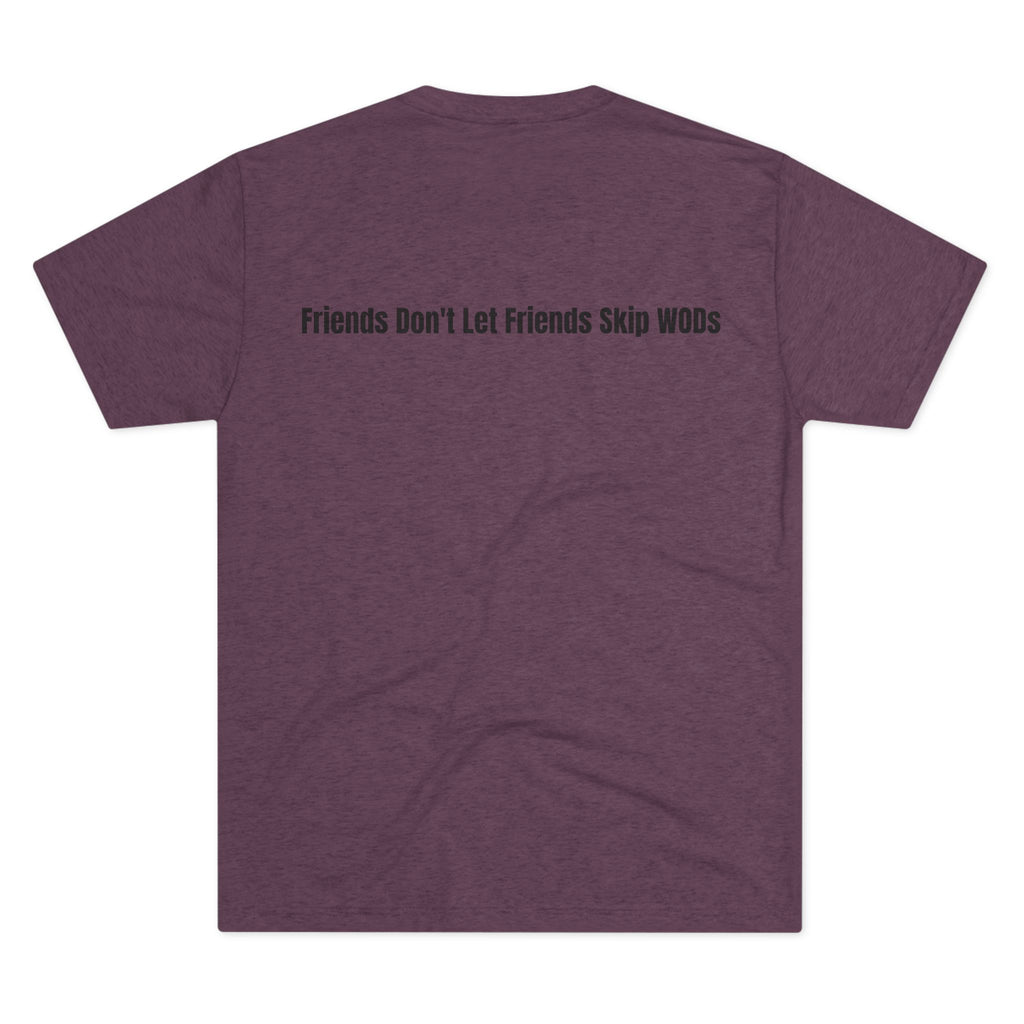 WOD Squad T-Shirt — "The WOD Squad" CrossFit Gym Tee (Back: "Friends Don't Let Friends Skip WODs")