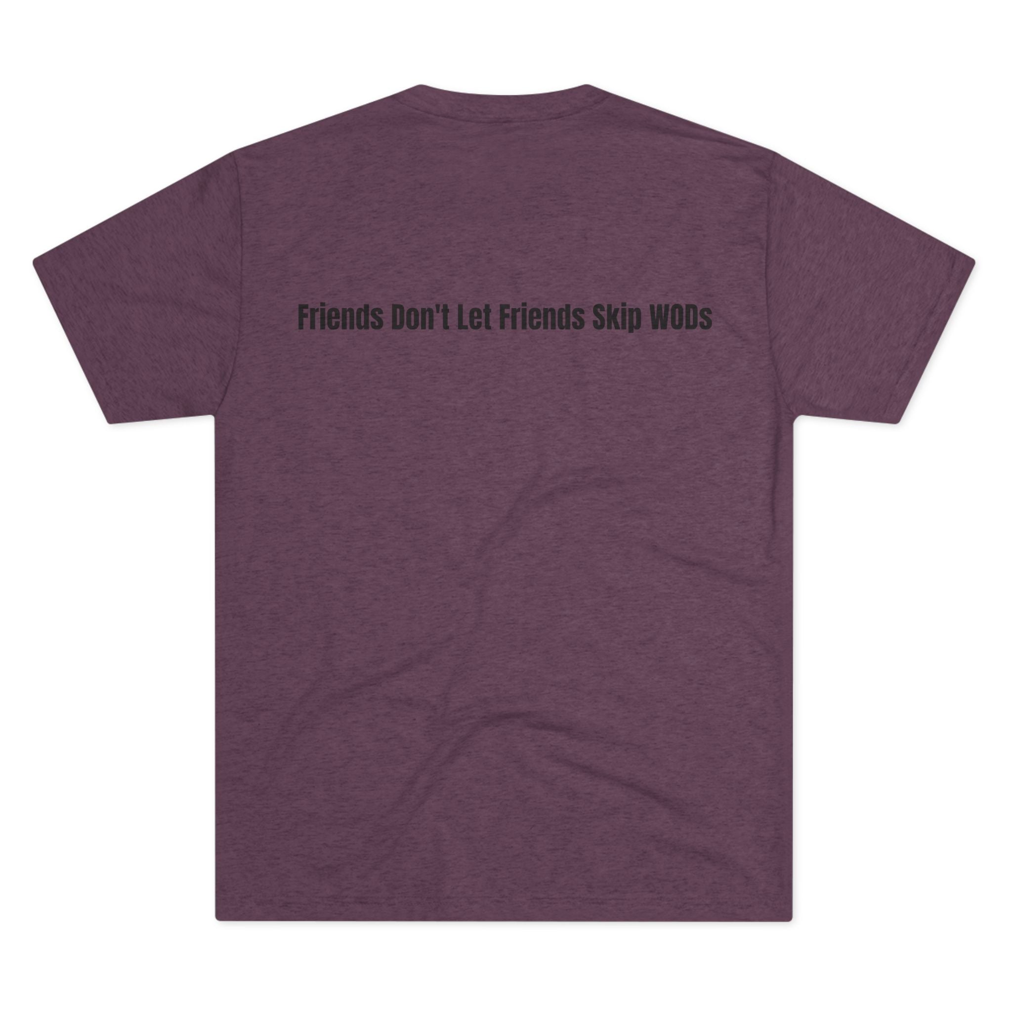 WOD Squad T-Shirt — "The WOD Squad" CrossFit Gym Tee (Back: "Friends Don't Let Friends Skip WODs")