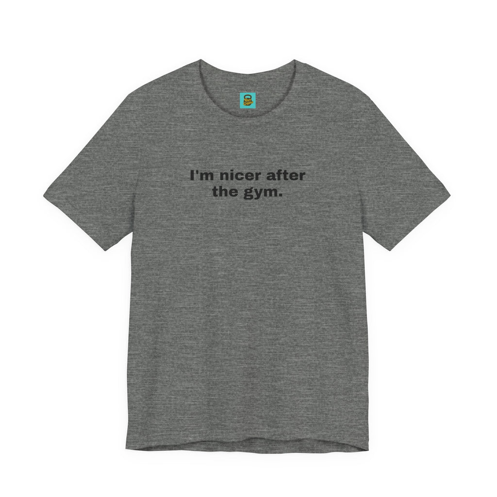 I'm Nicer After the Gym T‑Shirt