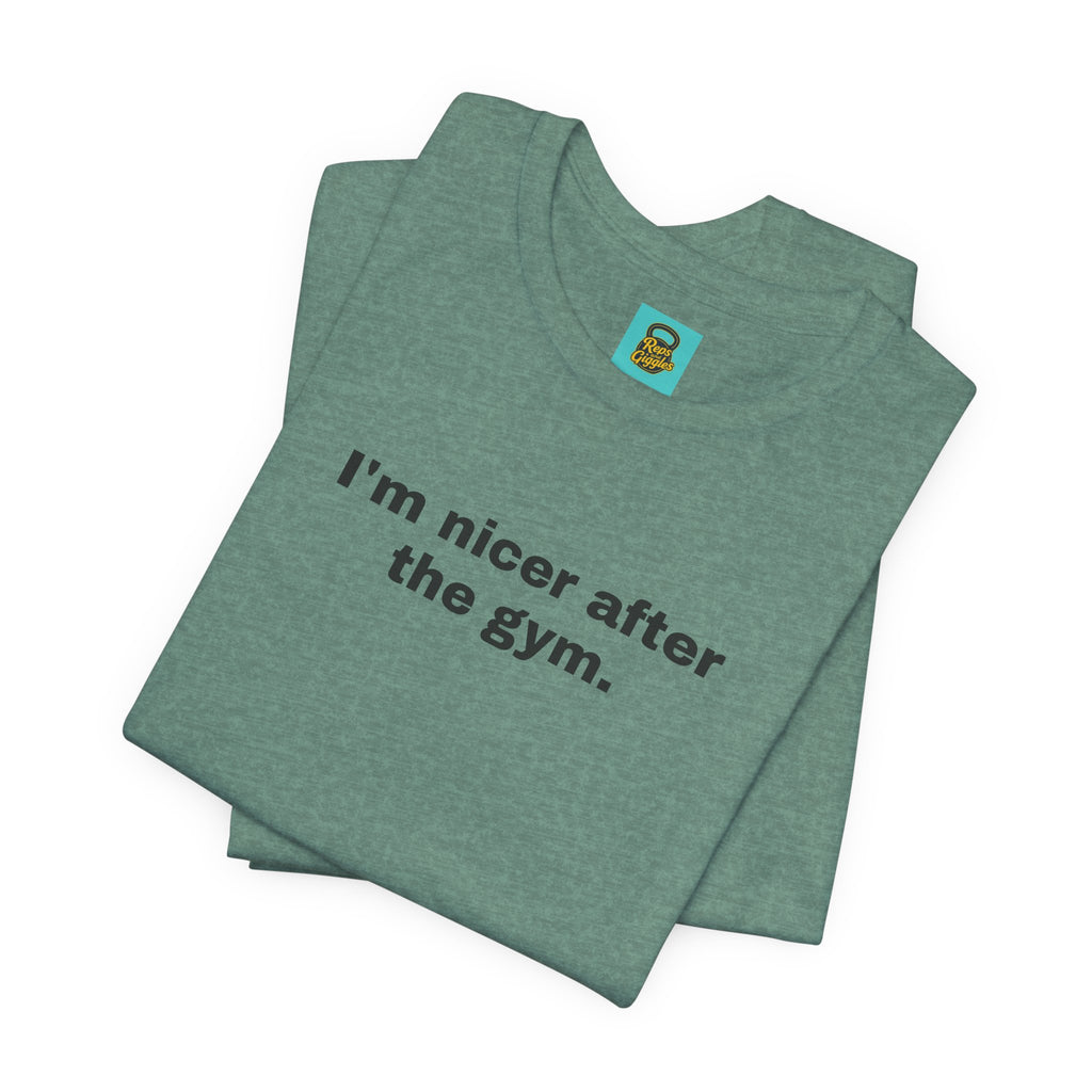 I'm Nicer After the Gym T‑Shirt