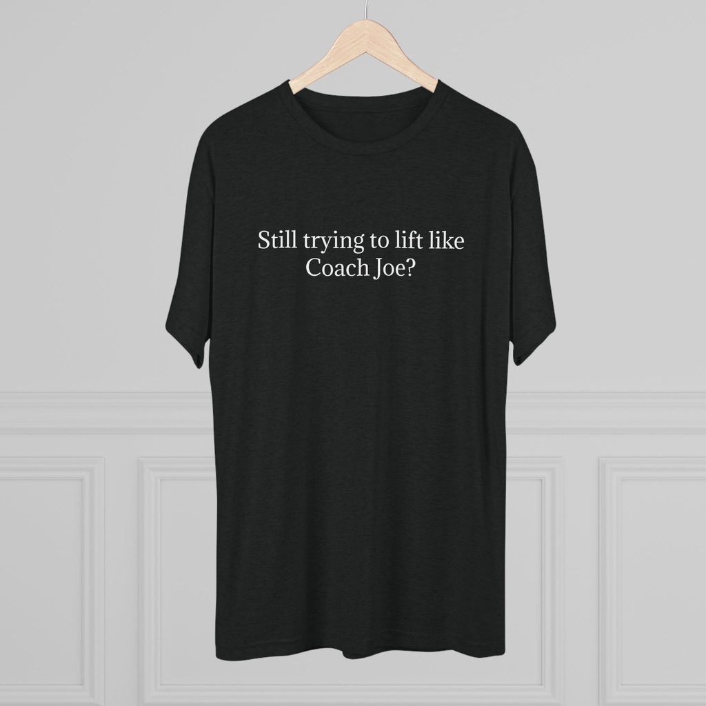 CrossFit Lorton Barbell Club T‑Shirt — "Still trying to lift like Coach Joe" Tee
