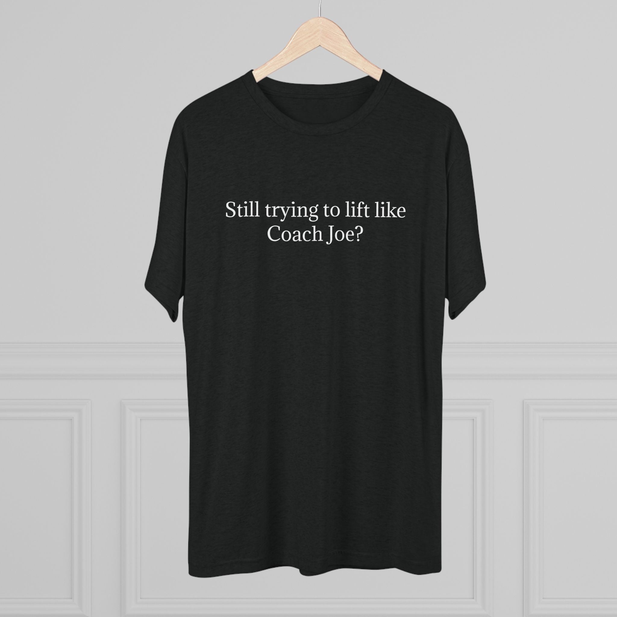 CrossFit Lorton Barbell Club T‑Shirt — "Still trying to lift like Coach Joe" Tee
