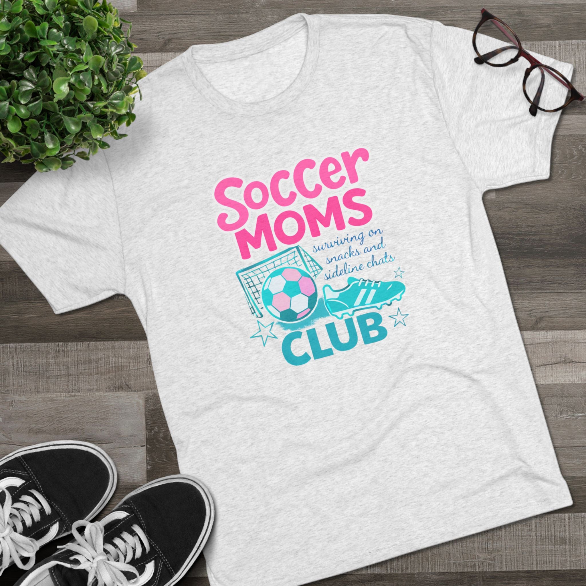 Soccer Moms Club- Uni-sex Tri-blend (so soft!)Tee - VISTA Fury