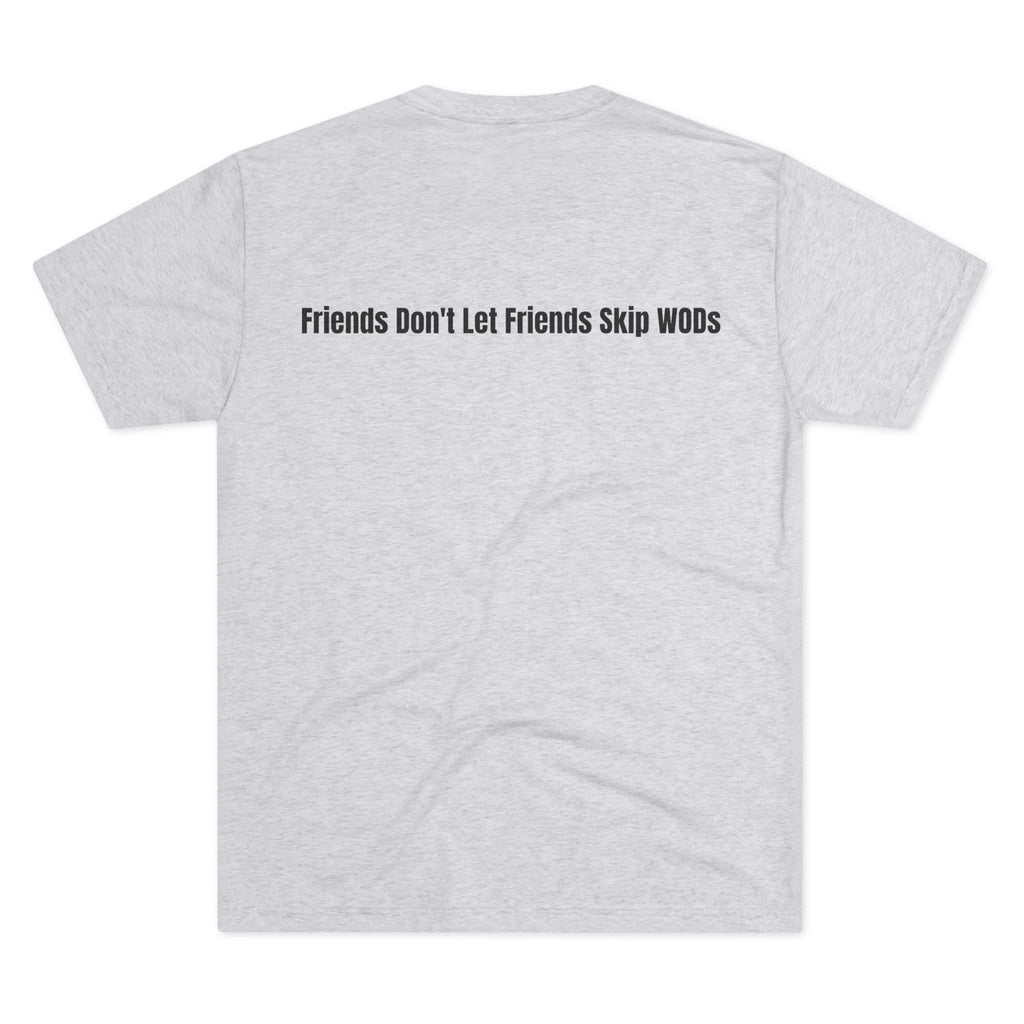 WOD Squad T-Shirt — "The WOD Squad" CrossFit Gym Tee (Back: "Friends Don't Let Friends Skip WODs")
