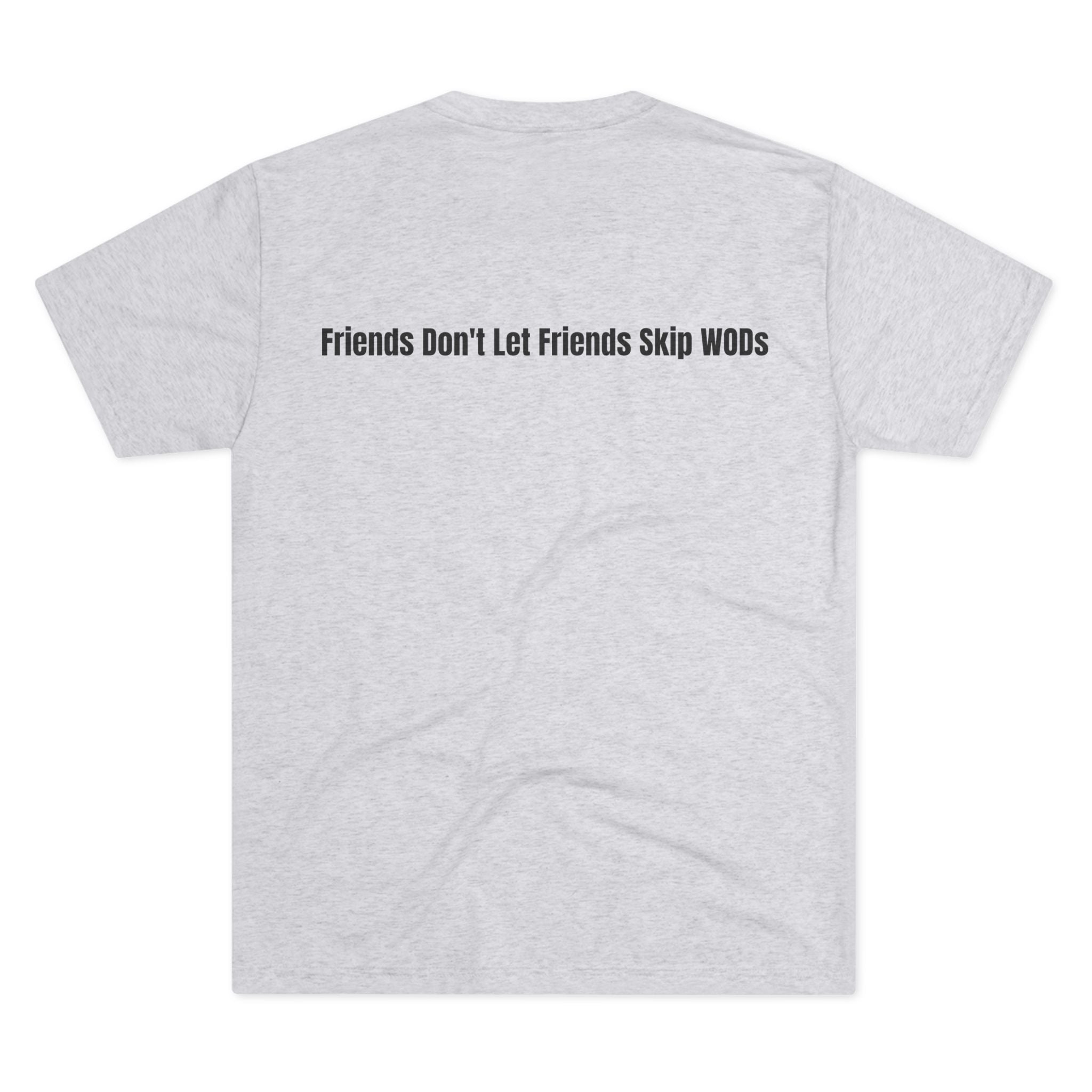 WOD Squad T-Shirt — "The WOD Squad" CrossFit Gym Tee (Back: "Friends Don't Let Friends Skip WODs")